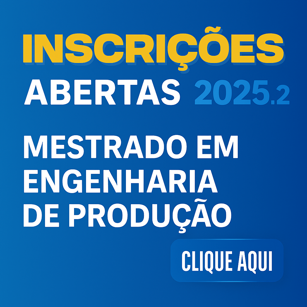 Inscrições Abertas 2025.2 – Mestrado em Engenharia de Produção