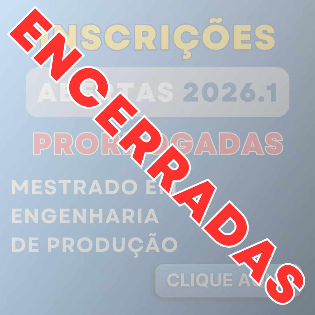 Inscrições Abertas 2026.1 – Mestrado em Engenharia de Produção